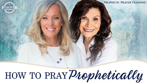 SESSION #1: How can YOU Pray Prophetically? | Prophetic Prayer Training with Stacy Whited and Ginger Ziegler
