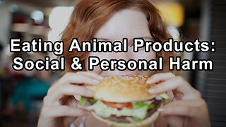 Eating Animal Products: A Social and Personal Harm - Glen Merzer