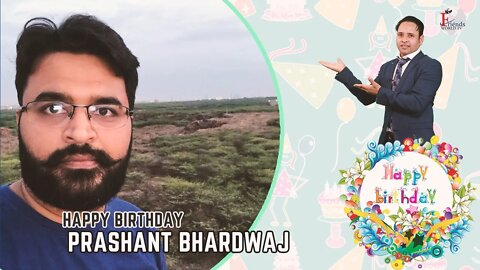 I wish you a very sweet and happy birthday, Prashant Bhardwaj Ji !