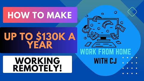 How to make Up To $130K A Year Working Remotely!