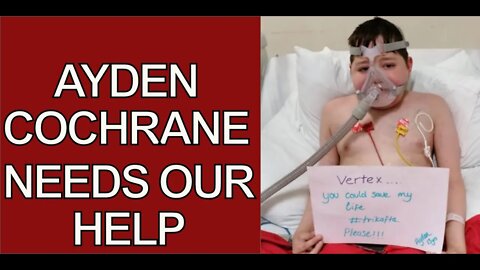 AYDEN COCHRANE NEEDS OUR HELP