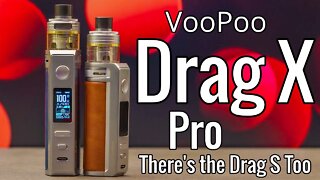 VooPoo Drag X Pro & the S too