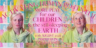 More PLAY for Our Children and the Still-Sleeping Earth