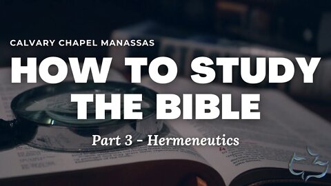 How To Study The Bible - Part 3 - Hermeneutics