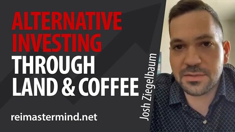 Alternative Investing Through Land and Coffee with Josh Ziegelbaum