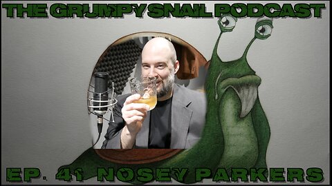 Grumpy Snail Podcast Ep 41