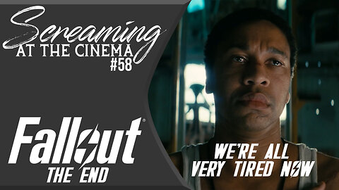 Screaming at the Cinema #58 Fallout "The End"