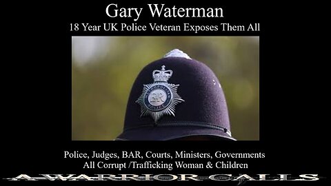 UK 18 YR POLICE VETERAN GARY WATERMAN & CHRISTOPHER JAMES - WE WILL ARREST THEM ALL