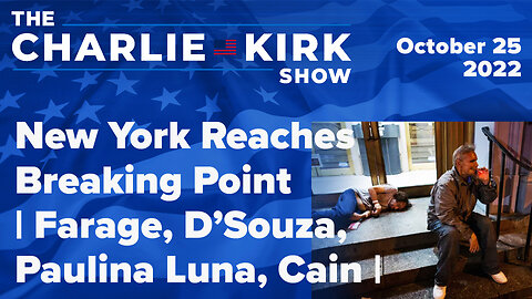 New York Reaches Breaking Point | Farage, D’Souza, Paulina Luna, Cain | The Charlie Kirk Show LIVE
