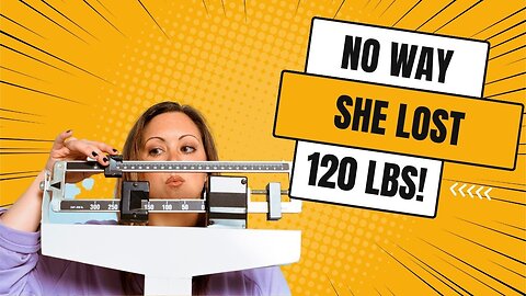 She lost 120 lbs In A Year