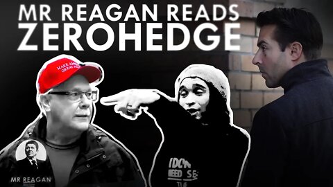 Mr Reagan Reads ZeroHedge