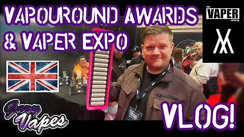 Vapouround Awards and Vaper Expo Vlog 2023 Thumbnail