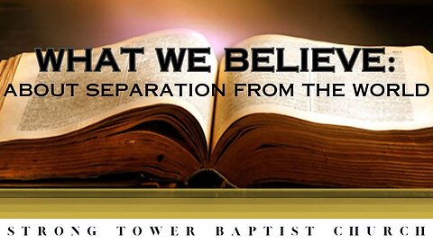 What We Believe About: Separation From The World | STBC