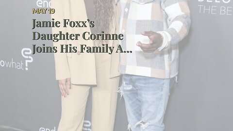 Jamie Foxx’s Daughter Corinne Joins His Family At Chicago Rehab Center After Mystery Hospitaliz...