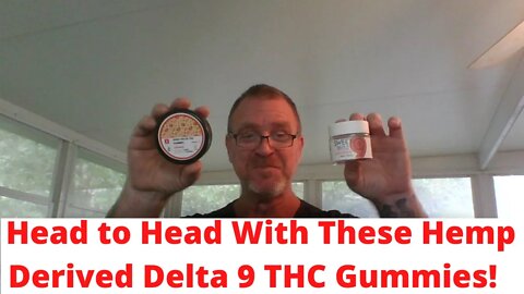 Head to Head With These Hemp Derived Delta 9 THC Gummies!