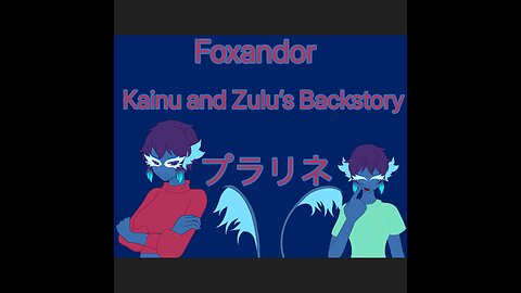 FOXANDOR Kainu and Zulu’s Backstory (READ DESCRIPTION)