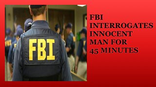FBI raids innocent man’s hotel room and interrogates him for 45 minutes!