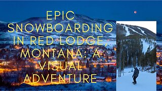 Snowboarding in Red Lodge, Montana: The Perfect Mix of Challenge and Beauty