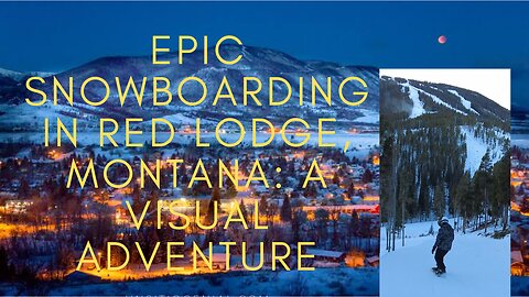 Snowboarding in Red Lodge, Montana: The Perfect Mix of Challenge and Beauty