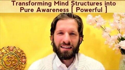 Transforming Mind Structures into Enlightened Awareness [ Powerful ]