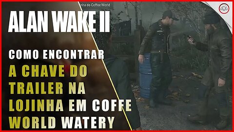 Alan Wake 2, Como encontrar a chave do trailer na lojinha Coffe World em Watery | Super-Dica