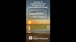 Acknowledge, in your soul, that you are a part of God’s Marvelous Works. | Honestly Radio Podcast