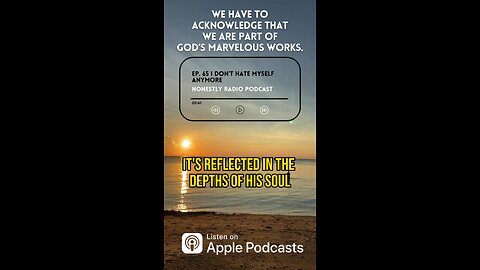 Acknowledge, in your soul, that you are a part of God’s Marvelous Works. | Honestly Radio Podcast