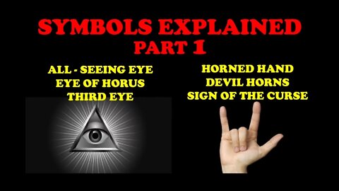 — SYMBOLS EXPLAINED PART 1 — ALL SEEING EYE & HORNED HAND SIGN