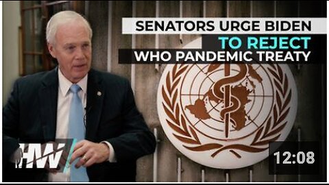 SENATORS URGE BIDEN TO REJECT WHO PANDEMIC TREATY