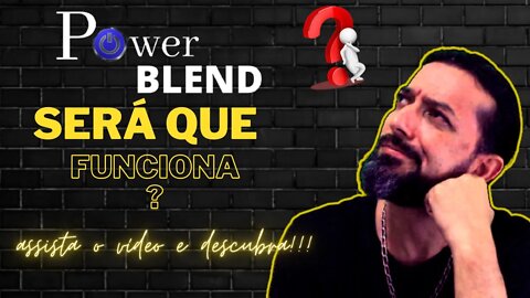 Nanotecnologia a seu favor, conheça o Power Blend o melhor jeito de mudar de forma!