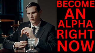 How you can instantly become an alpha male in just 3 steps!