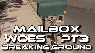 Mail Box Woes ■ Part 3 "Groundbreaking"