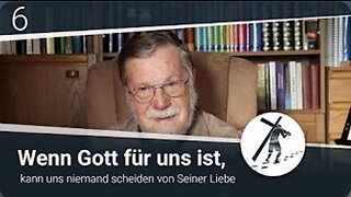 Wenn Gott für uns ist, kann uns niemand scheiden von Seiner Liebe. Teil 6/6 Martin Vedder_12.03.2021