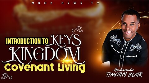 Introduction to keys of the Kingdom: Covenant Living