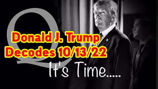 Donald J. Trump Decodes 10.13.22 ~ ThankQ