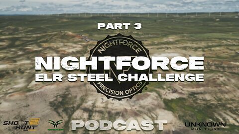 Shoot2Hunt Podcast Episode 24: Part 3: Nightforce ELR Steel Challenge