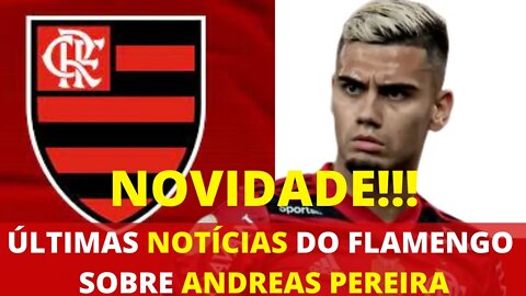 ÚLTIMAS NOTÍCIAS DO FLAMENGO SOBRE O FIM DO EMPRÉSTIMO DE ANDREAS PEREIRA É TRETA!!!