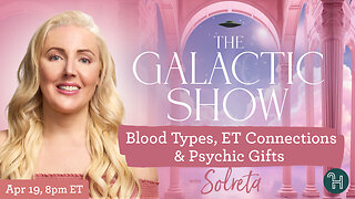 🛸 The Galactic Show with Solreta • Blood Types, ET connections & Psychic Gifts