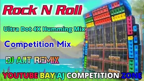 Rock N Roll ( Ultra Dot 4X Humming Humming Competition Mix ) Dj Ajit Remix -AJ COMPETITION ZONE