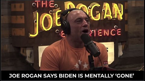 Joe Rogan says Biden is mentally ‘gone,’ slams ‘f–king sideshow of diversity’