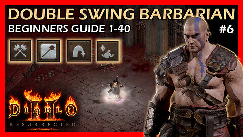 Beginners Guide Double Swing Barbarian Build Levels 1-40 | Normal Mode | Diablo 2 Resurrection