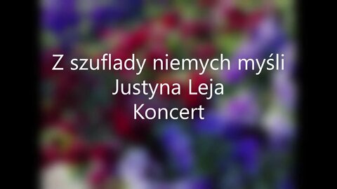 Z szuflady niemych myśli -J.Leja Koncert