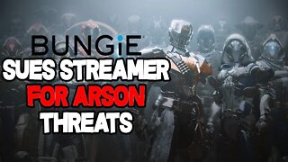 Bungies Sues Streamer For Threatening To Burn Down Studio