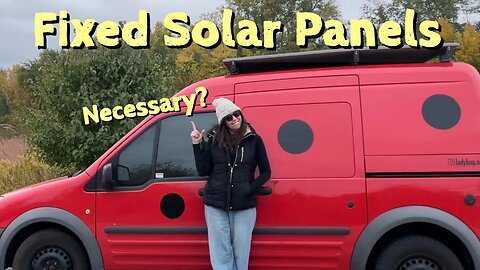 Van Life | Are Fixed Solar Panels Overrated?