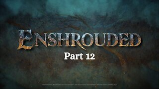 Enshrouded Episode 12
