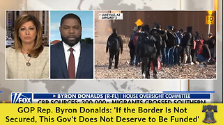 GOP Rep. Byron Donalds: 'If the Border Is Not Secured, This Gov't Does Not Deserve to Be Funded'