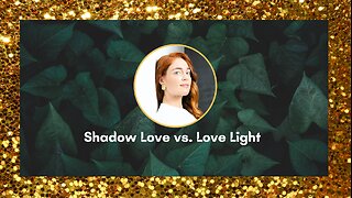 Shadow Love vs. Love Light