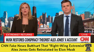 CNN Fake News Butthurt That "Right-Wing Extremist" Alex Jones Gets Reinstated by Elon Musk