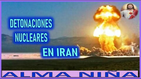 DETONACIONES NUCLEARES EN IRAN - MENSAJE DE JESUCRISTO REY A UN ALMA NIÑA