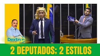 2 DEPUTADOS; 2 ESTILOS